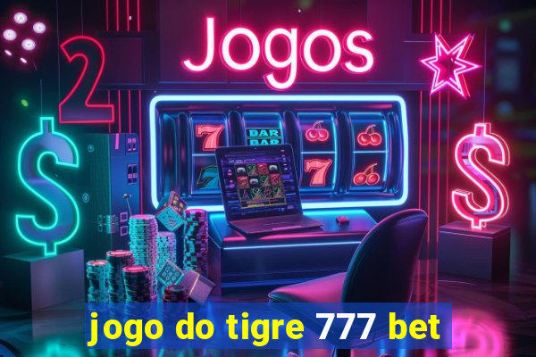 jogo do tigre 777 bet